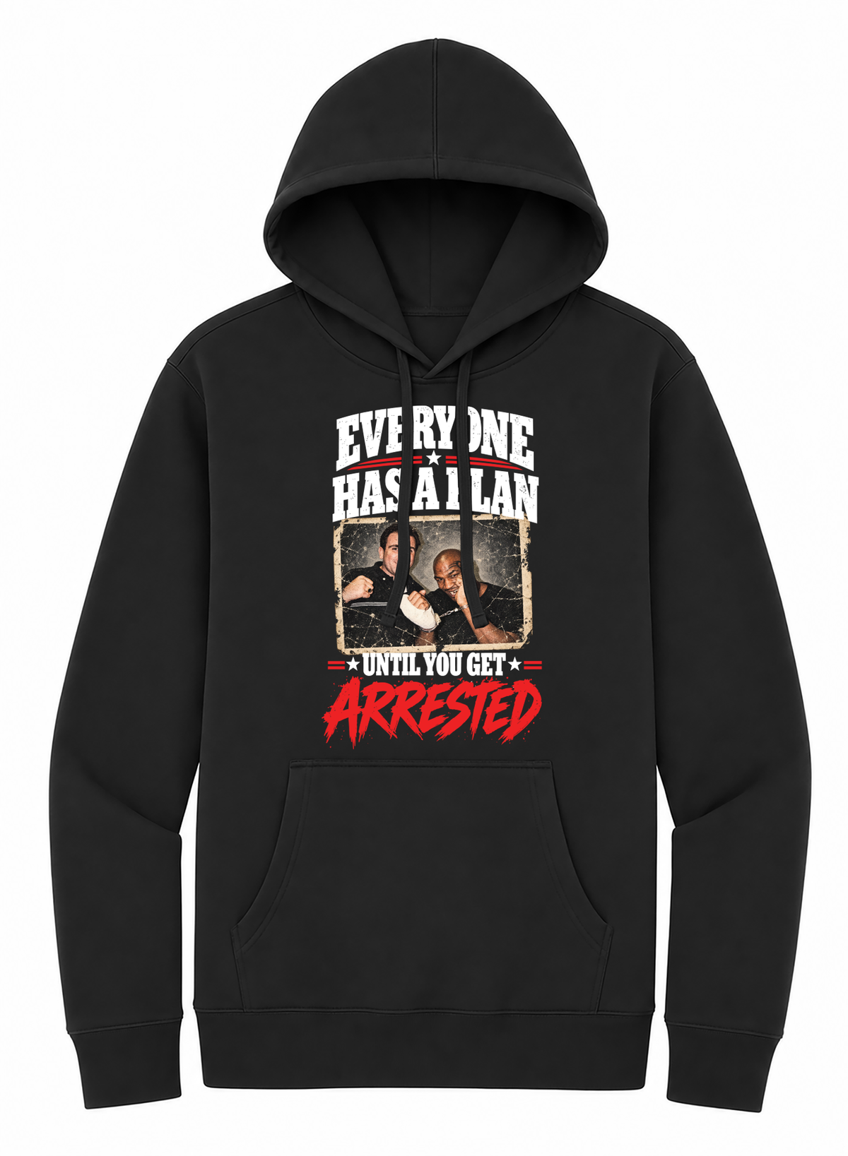 EVERYONE HAS A PLAN UNTIL YOU GET ARRESTED HOODIE